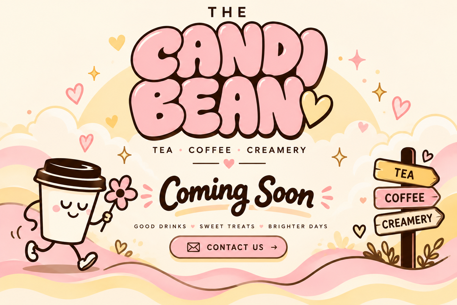 The Candi Bean — Tea, Coffee and Creamery. Coming Soon! A happy coffee cup holding a pink flower walks beside a signpost.